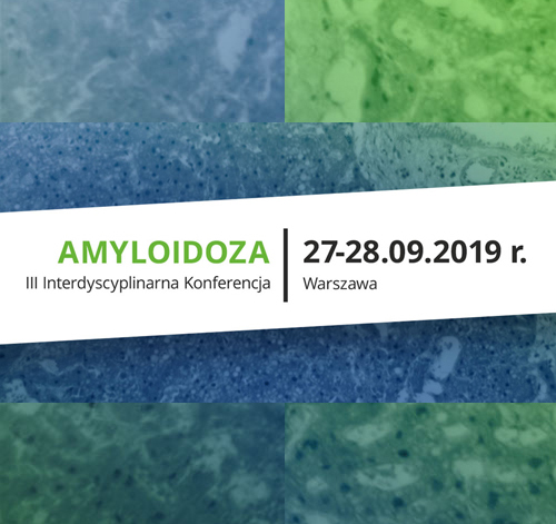 III Interdyscyplinarna Konferencja Amyloidoza 27-28.09.2019 r.