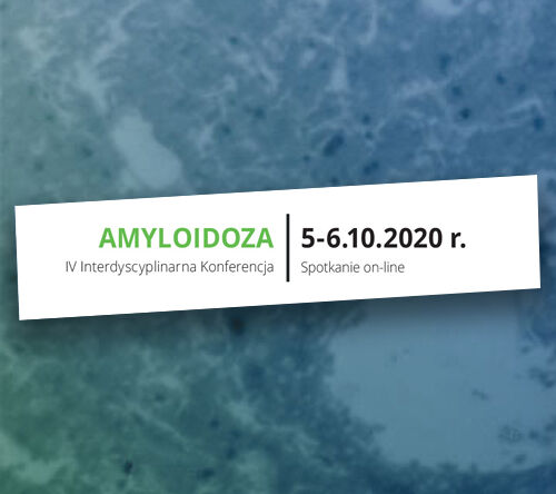IV Konferencja Amyloidoza 5-6.10.2020 | Spotkanie on-line