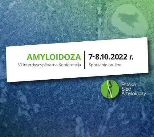 Relacje cyfrowe: Amyloidoza VI | 7-8 października 2022 r.