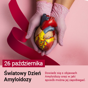 Choroba, którą tak trudno jest zdiagnozować | 26 października 2023 r. – Trzeci Światowy Dzień Amyloidozy