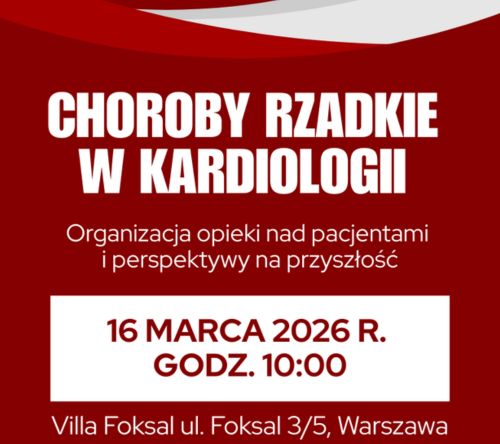 „Choroby rzadkie w kardiologii. Organizacja opieki nad pacjentami z kardiomiopatią i perspektywy na przyszłość” | Zaproszenie