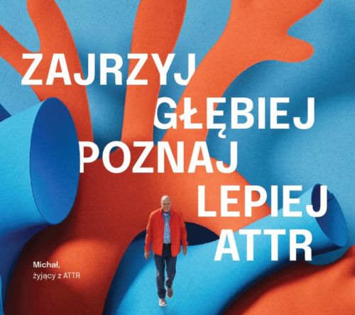 „Zajrzyj głębiej, poznaj lepiej ATTR” | O chorobie, która długo pozostaje niezauważona