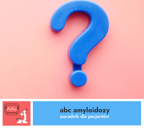 Mam podejrzenie amyloidozy, jak przygotować się do wizyty?