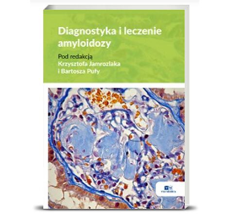 Nowa publikacja „Diagnostyka i leczenie amyloidozy” już dostępna